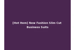[Hot Item] New Fashion Slim Cut Business Suits