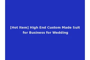[Hot Item] High End Custom Made Suit for Business for Wedding