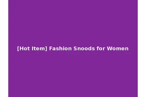 [Hot Item] Fashion Snoods for Women
