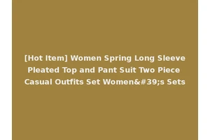 [Hot Item] Women Spring Long Sleeve Pleated Top and Pant Suit Two Piece Casual Outfits Set Women's Sets