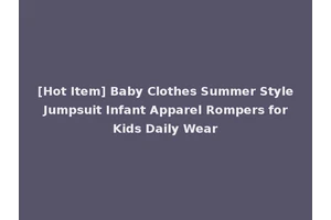 [Hot Item] Baby Clothes Summer Style Jumpsuit Infant Apparel Rompers for Kids Daily Wear