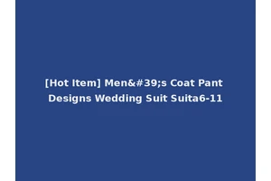 [Hot Item] Men's Coat Pant Designs Wedding Suit Suita6-11