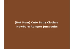 [Hot Item] Cute Baby Clothes Newborn Romper Jumpsuits