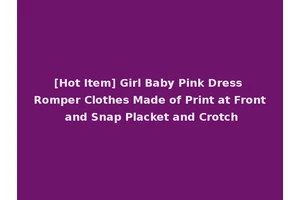 [Hot Item] Girl Baby Pink Dress Romper Clothes Made of Print at Front and Snap Placket and Crotch