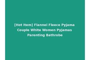 [Hot Item] Flannel Fleece Pyjama Couple White Women Pyjamas Parenting Bathrobe