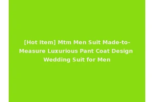 [Hot Item] Mtm Men Suit Made-to-Measure Luxurious Pant Coat Design Wedding Suit for Men