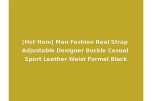 [Hot Item] Man Fashion Real Strap Adjustable Designer Buckle Casual Sport Leather Waist Formal Black