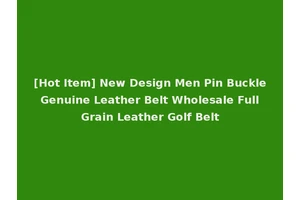 [Hot Item] New Design Men Pin Buckle Genuine Leather Belt Wholesale Full Grain Leather Golf Belt
