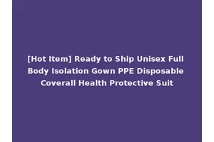 [Hot Item] Ready to Ship Unisex Full Body Isolation Gown PPE Disposable Coverall Health Protective Suit