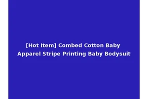 [Hot Item] Combed Cotton Baby Apparel Stripe Printing Baby Bodysuit