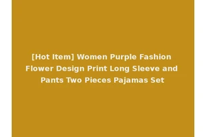 [Hot Item] Women Purple Fashion Flower Design Print Long Sleeve and Pants Two Pieces Pajamas Set