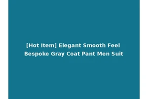 [Hot Item] Elegant Smooth Feel Bespoke Gray Coat Pant Men Suit