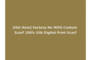 [Hot Item] Factory No MOQ Custom Scarf 100% Silk Digital Print Scarf