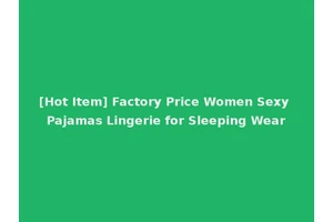 [Hot Item] Factory Price Women Sexy Pajamas Lingerie for Sleeping Wear