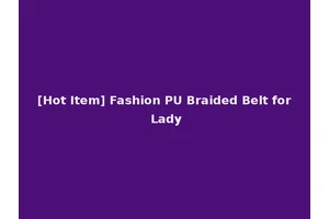 [Hot Item] Fashion PU Braided Belt for Lady