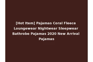 [Hot Item] Pajamas Coral Fleece Loungewear Nightwear Sleepwear Bathrobe Pajamas 2020 New Arrival Pajamas