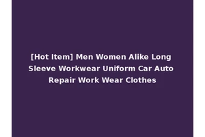 [Hot Item] Men Women Alike Long Sleeve Workwear Uniform Car Auto Repair Work Wear Clothes