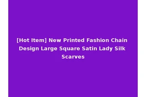 [Hot Item] New Printed Fashion Chain Design Large Square Satin Lady Silk Scarves