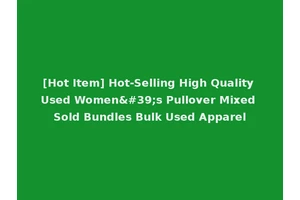 [Hot Item] Hot-Selling High Quality Used Women's Pullover Mixed Sold Bundles Bulk Used Apparel