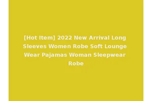 [Hot Item] 2022 New Arrival Long Sleeves Women Robe Soft Lounge Wear Pajamas Woman Sleepwear Robe