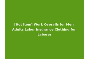 [Hot Item] Work Overalls for Men Adults Labor Insurance Clothing for Laborer