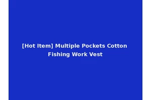 [Hot Item] Multiple Pockets Cotton Fishing Work Vest