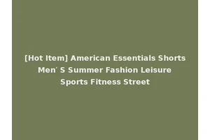 [Hot Item] American Essentials Shorts Men′ S Summer Fashion Leisure Sports Fitness Street