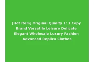 [Hot Item] Original Quality 1: 1 Copy Brand Versatile Leisure Delicate Elegant Wholesale Luxury Fashion Advanced Replica Clothes