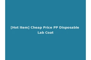 [Hot Item] Cheap Price PP Disposable Lab Coat