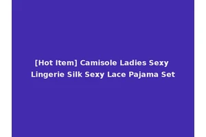[Hot Item] Camisole Ladies Sexy Lingerie Silk Sexy Lace Pajama Set