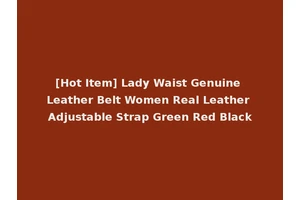 [Hot Item] Lady Waist Genuine Leather Belt Women Real Leather Adjustable Strap Green Red Black