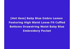 [Hot Item] Baby Blue Embro Lemon Featuring High Waist Loose Fit Cuffed Bottoms Drawstring Waist Baby Blue Embroidery Pocket
