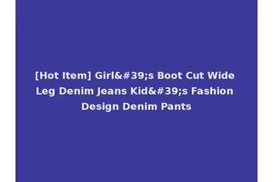 [Hot Item] Girl's Boot Cut Wide Leg Denim Jeans Kid's Fashion Design Denim Pants