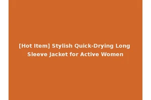 [Hot Item] Stylish Quick-Drying Long Sleeve Jacket for Active Women