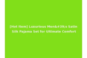 [Hot Item] Luxurious Men's Satin Silk Pajama Set for Ultimate Comfort