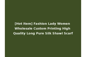 [Hot Item] Fashion Lady Women Wholesale Custom Printing High Quality Long Pure Silk Shawl Scarf