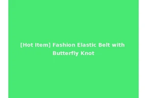 [Hot Item] Fashion Elastic Belt with Butterfly Knot