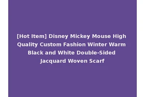 [Hot Item] Disney Mickey Mouse High Quality Custom Fashion Winter Warm Black and White Double-Sided Jacquard Woven Scarf