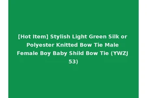[Hot Item] Stylish Light Green Silk or Polyester Knitted Bow Tie Male Female Boy Baby Shild Bow Tie (YWZJ 53)