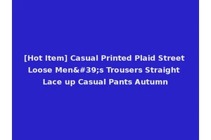 [Hot Item] Casual Printed Plaid Street Loose Men's Trousers Straight Lace up Casual Pants Autumn