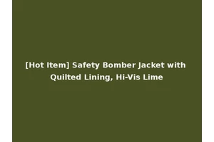 [Hot Item] Safety Bomber Jacket with Quilted Lining, Hi-Vis Lime