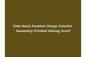 [Hot Item] Fashion Cheap Colorful Geometry Printed Oblong Scarf