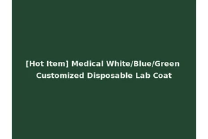 [Hot Item] Medical White/Blue/Green Customized Disposable Lab Coat
