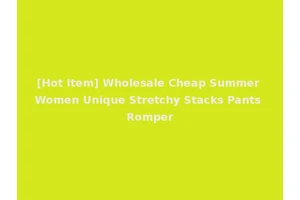 [Hot Item] Wholesale Cheap Summer Women Unique Stretchy Stacks Pants Romper