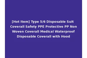 [Hot Item] Type 5/6 Disposable Suit Coverall Safety PPE Protective PP Non Woven Coverall Medical Waterproof Disposable Coverall with Hood