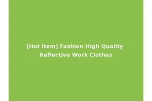 [Hot Item] Fashion High Quality Reflective Work Clothes