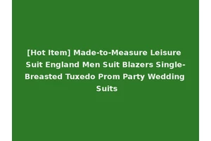 [Hot Item] Made-to-Measure Leisure Suit England Men Suit Blazers Single-Breasted Tuxedo Prom Party Wedding Suits