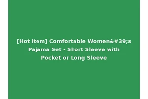 [Hot Item] Comfortable Women's Pajama Set - Short Sleeve with Pocket or Long Sleeve