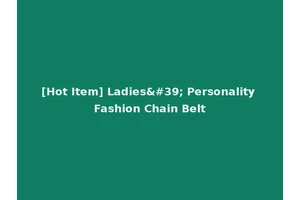 [Hot Item] Ladies' Personality Fashion Chain Belt