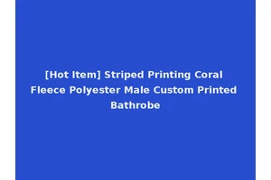 [Hot Item] Striped Printing Coral Fleece Polyester Male Custom Printed Bathrobe
